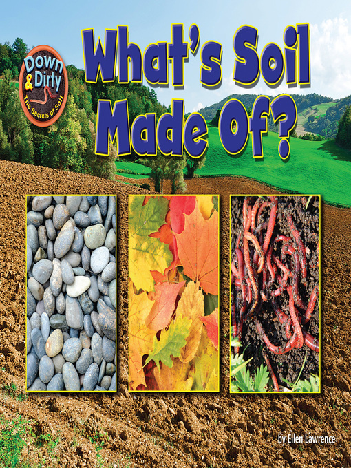 Title details for What is Soil Made Of? by Ellen Lawrence - Available